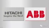 日立与ABB达成合作协议,拟110亿美元收购AB...