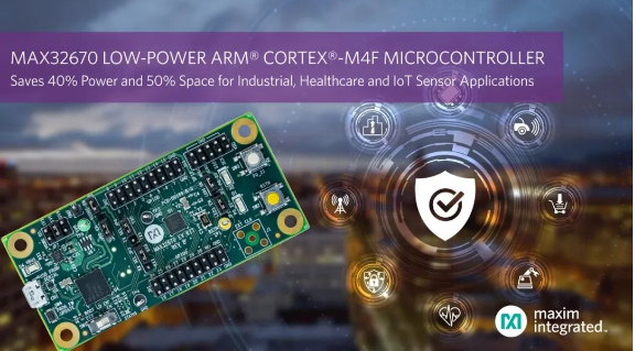 Maxim 推出MAX32670低功耗Arm® ...