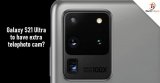 三星将在Galaxy S21 Ultra的后部配...