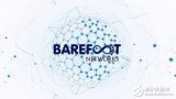 Barefoot：可编程交换技术将在5G网络发展...