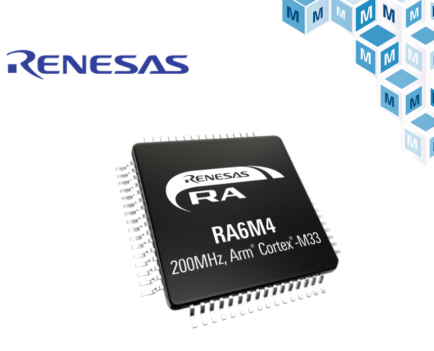 贸泽开售Renesas RA6M4 MCU 为...