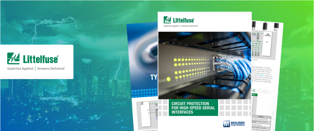Littelfuse与贸泽联手发布新电子书 探索用于保护电气网络和电路的解决方案