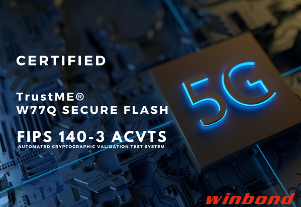 華邦W77Q安全閃存榮獲FIPS 140-3自動加密驗證測試系統認證