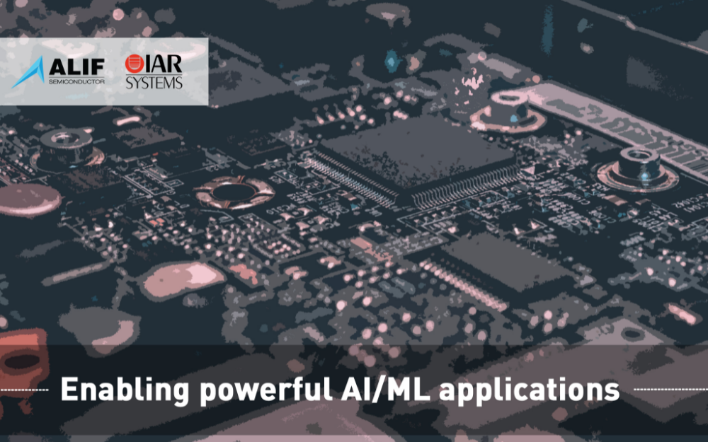 IAR Systems賦能Alif Semiconductor在微控制器和融合處理器中打造強大的人工智能/機器學習應用