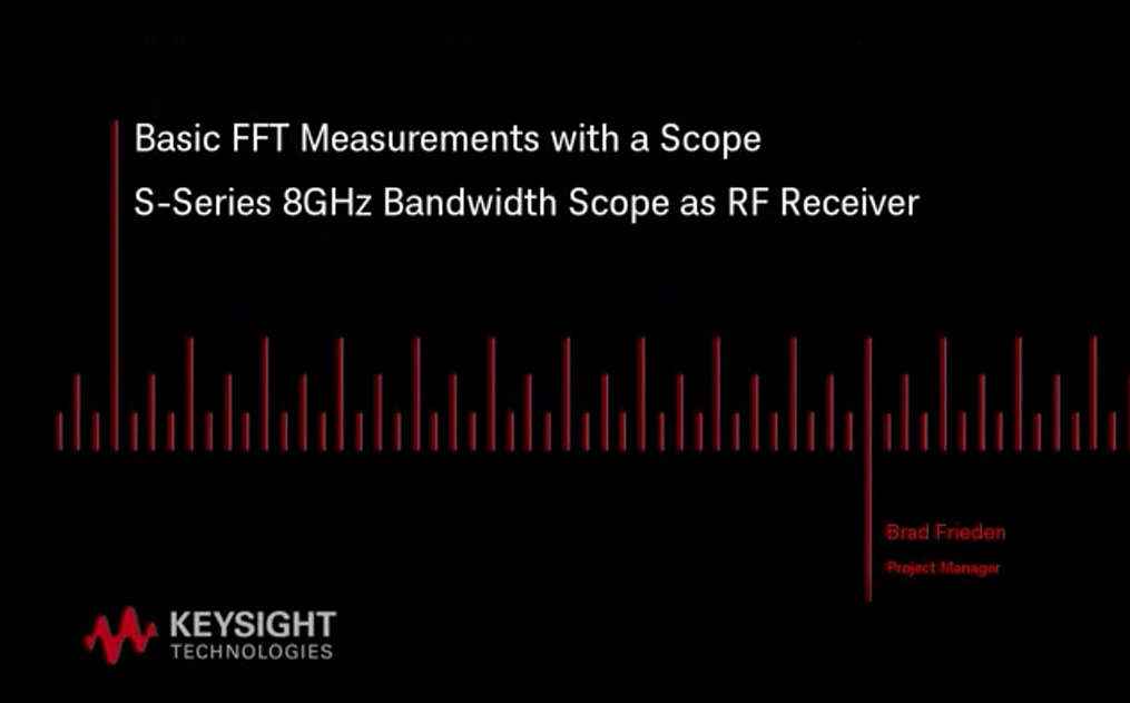 #示波器基础测试系列 使用 S 系列 8 GHz 示波器作为射频接收机执行的基本 FFT 测量