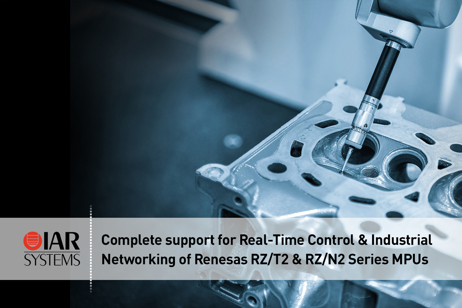 IAR Systems 全面支持<b>Renesas</b> <b>RZ</b>/T<b>2</b> 和 <b>RZ</b>/N<b>2</b> <b>系列</b> <b>MPU</b>，助力实时控制和工业网络开发
