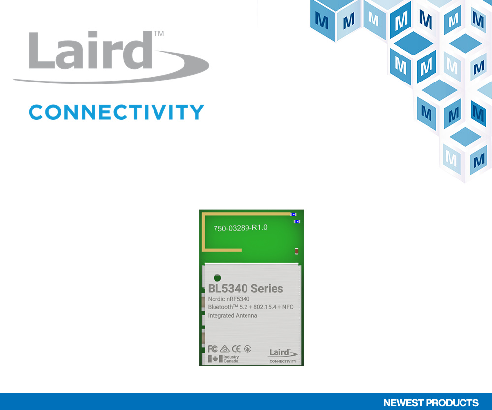 贸泽开售Laird Connectivity BL5340多协议BLE模块 以低功耗实现出色性能