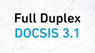 全双工 DOCSIS 3.1 助力实现 10 Gbps 有线电视网络