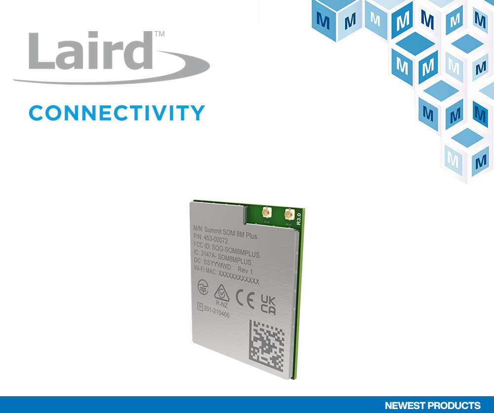 贸泽开售Laird Connectivity Summit SOM 8M Plus 适用于IIoT和机器人应用
