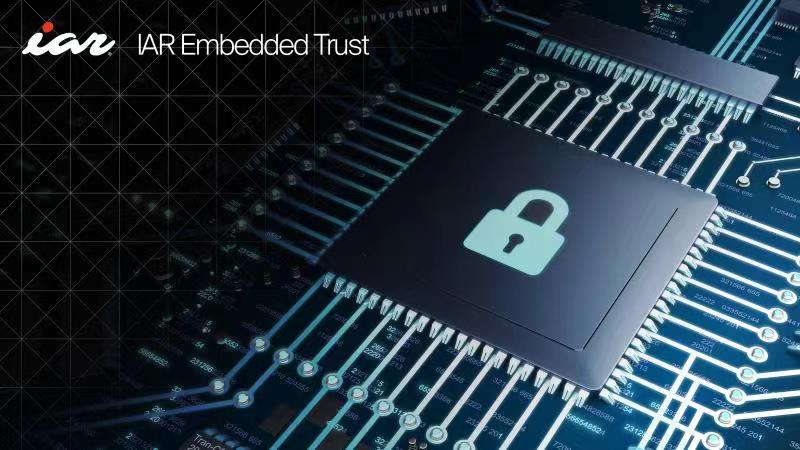 IAR推出的IAR Embedded Trust实现了强大的端到端嵌入式安全解决方案